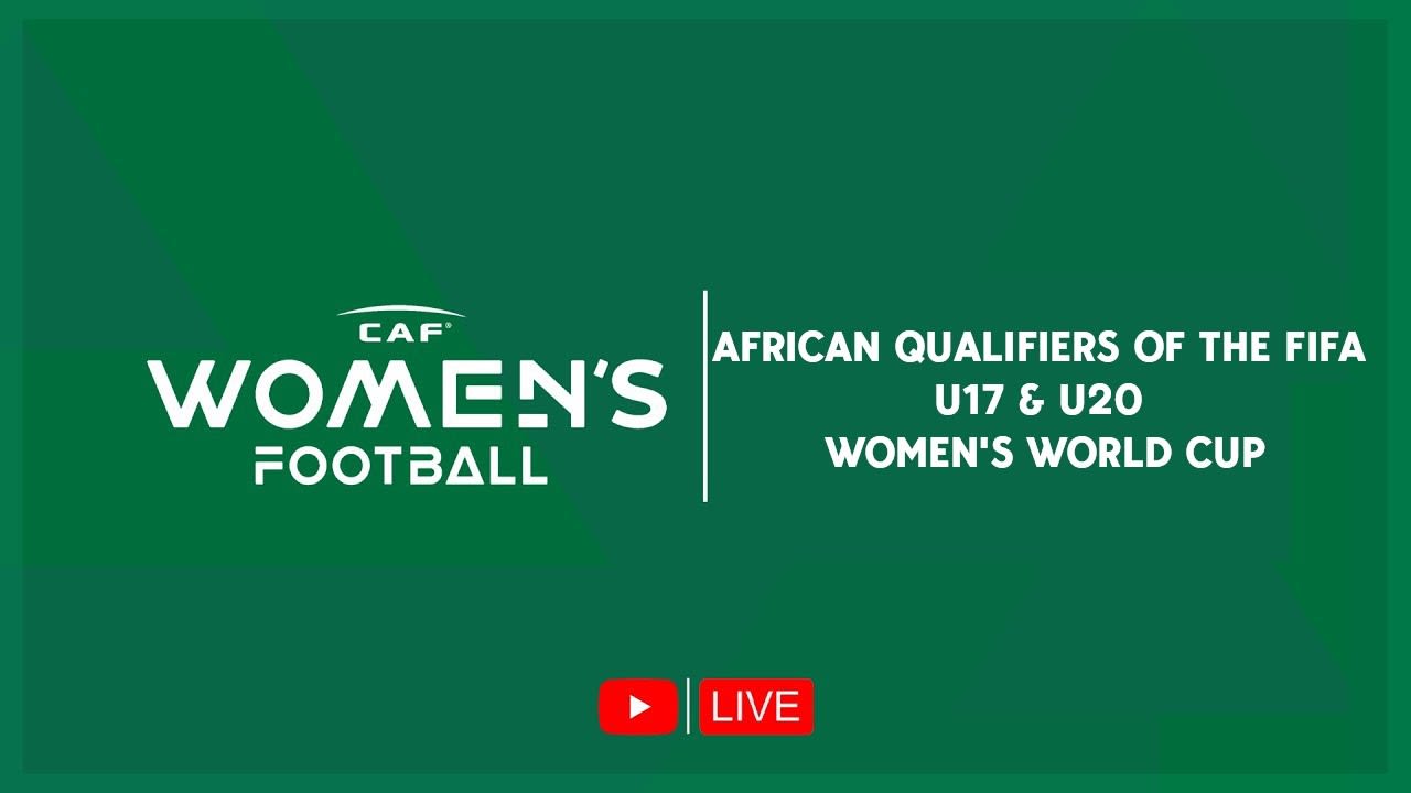 african-qualifiers-of-the-fifa-u17-u20-women-s-world-cup-draw