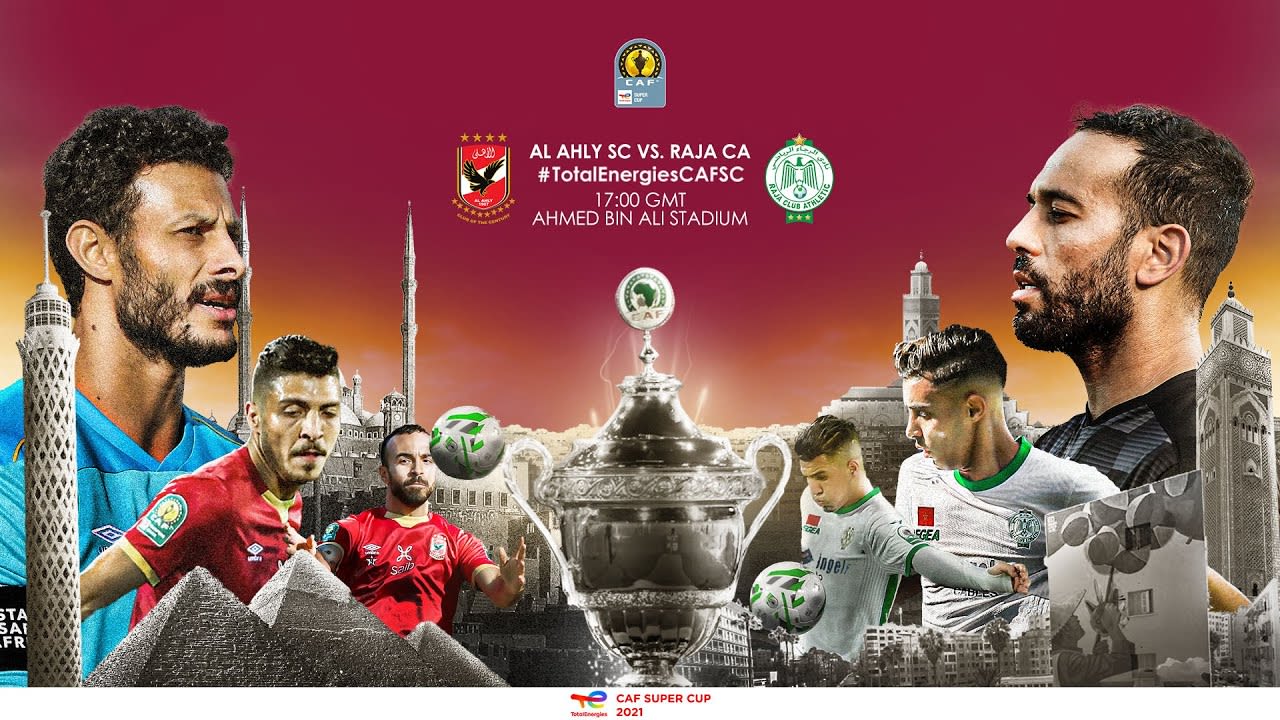 TotalEnergies CAF Super Cup 2021 Al Ahly SC vs. Raja CA
