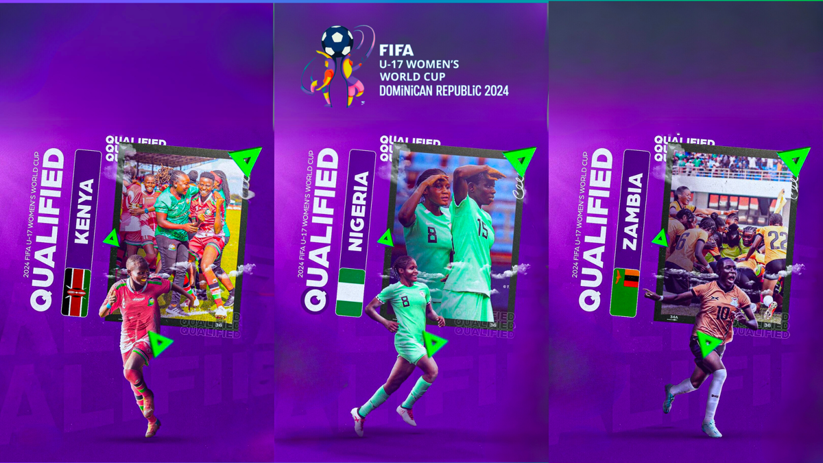 Kenya, Zambia and Nigeria to represent Africa at the FIFA U17 Women’s World Cup 2024